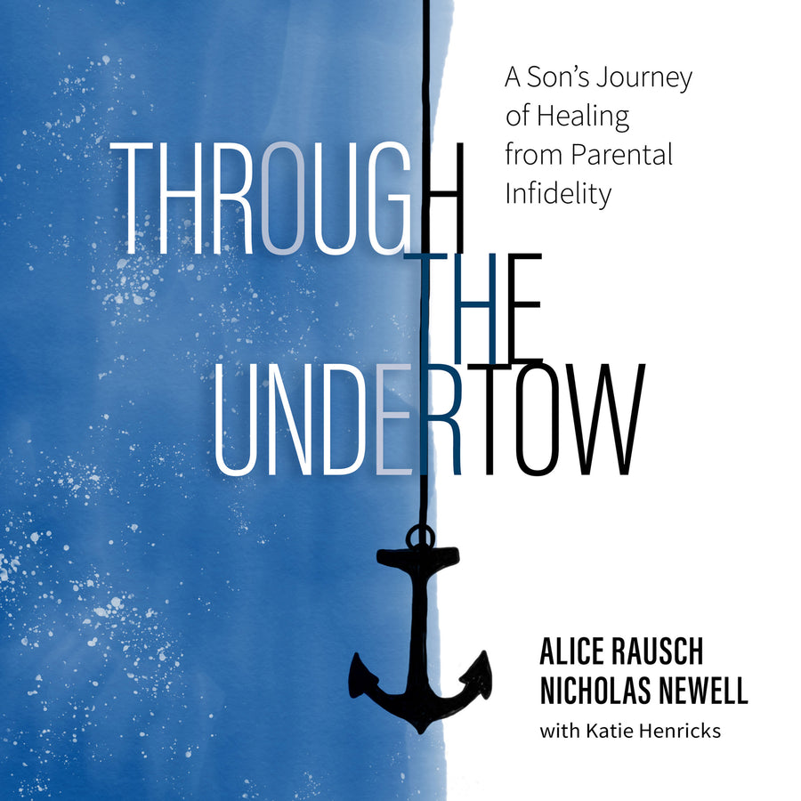 Through the Undertow: A Son's Journey of Healing from Parental Infidelity audiobook cover