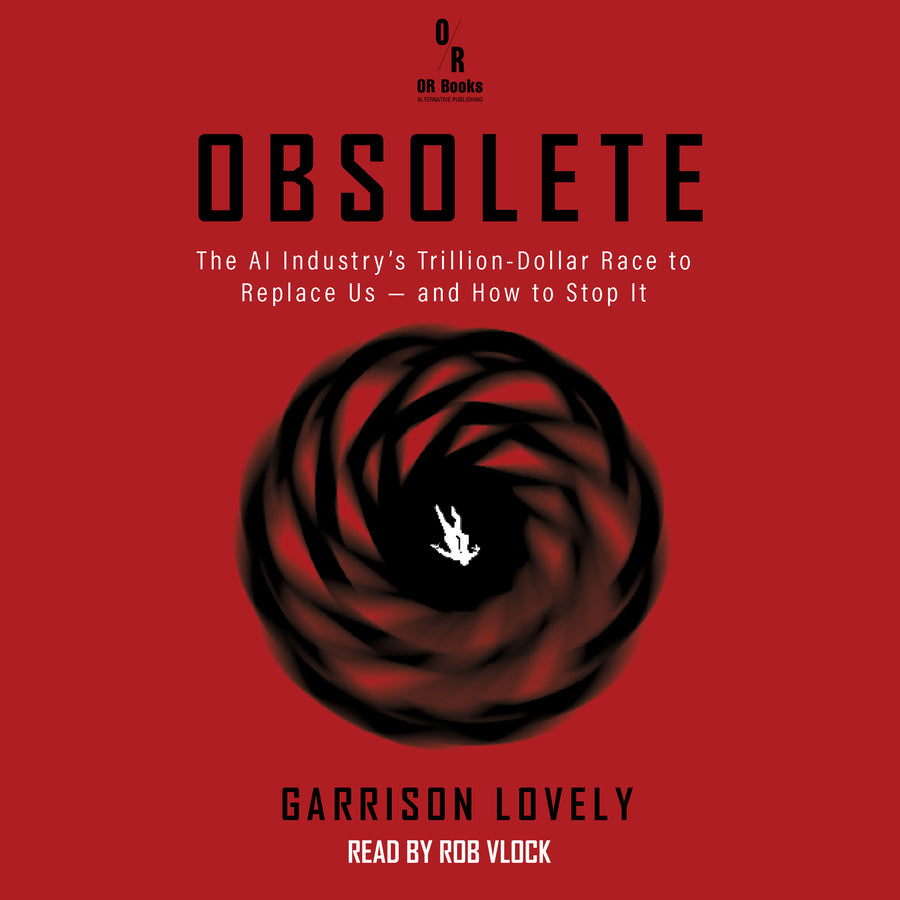 Obsolete: The AI Industry's Trillion-Dollar Race to Replace Us—and How to Stop It audiobook cover