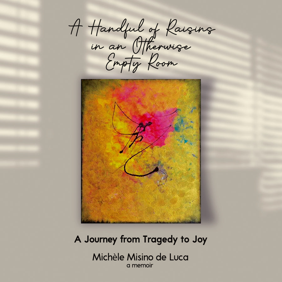 A Handful of Raisins in an Otherwise Empty Room: A Journey from Tragedy to Joy audiobook cover