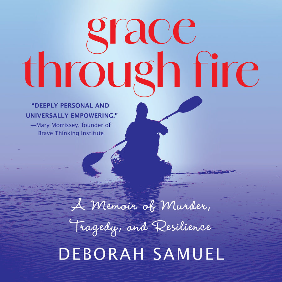 Grace Through Fire: A Memoir of Murder, Tragedy, and Resilience audiobook cover