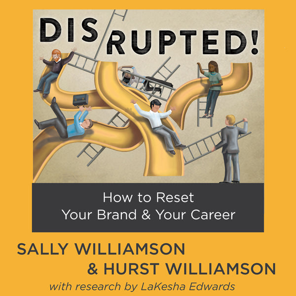 Disrupted!: How to Reset Your Brand & Your Career