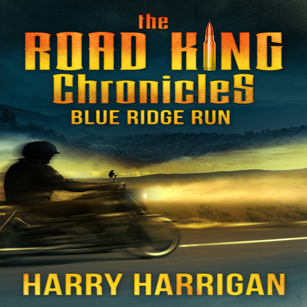 The Road King Chronicles: Blue Ridge Run