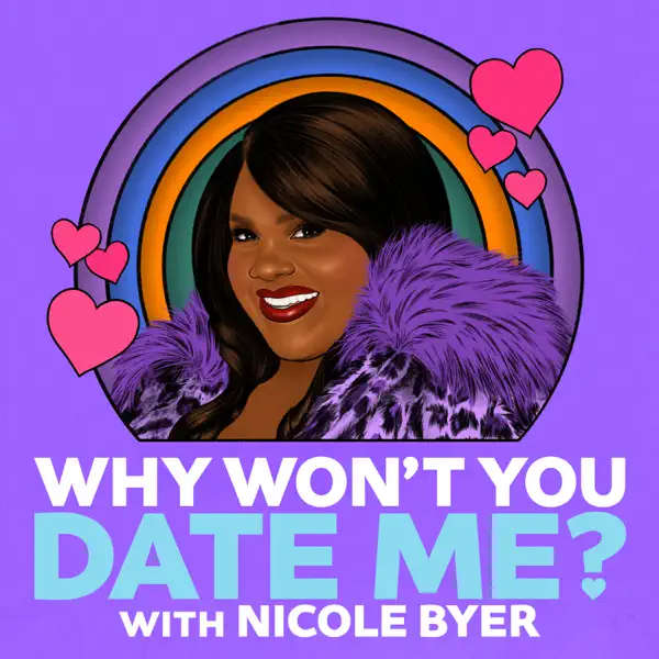 Why Won’t You Date Me? with Nicole Byer