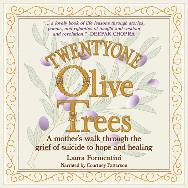 Twentyone Olive Trees: A Mother's Walk through the Grief of Suicide to Hope and Healing