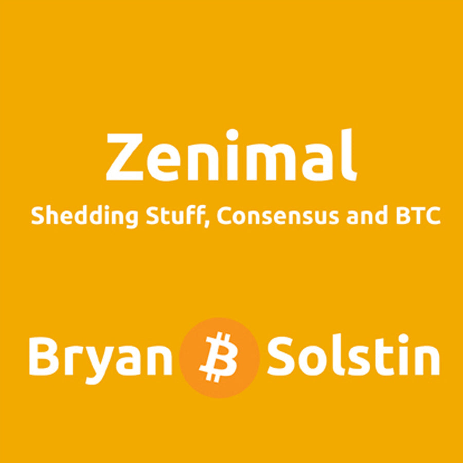 ZENIMAL: Shedding Stuff, Consensus and BTC audiobook cover