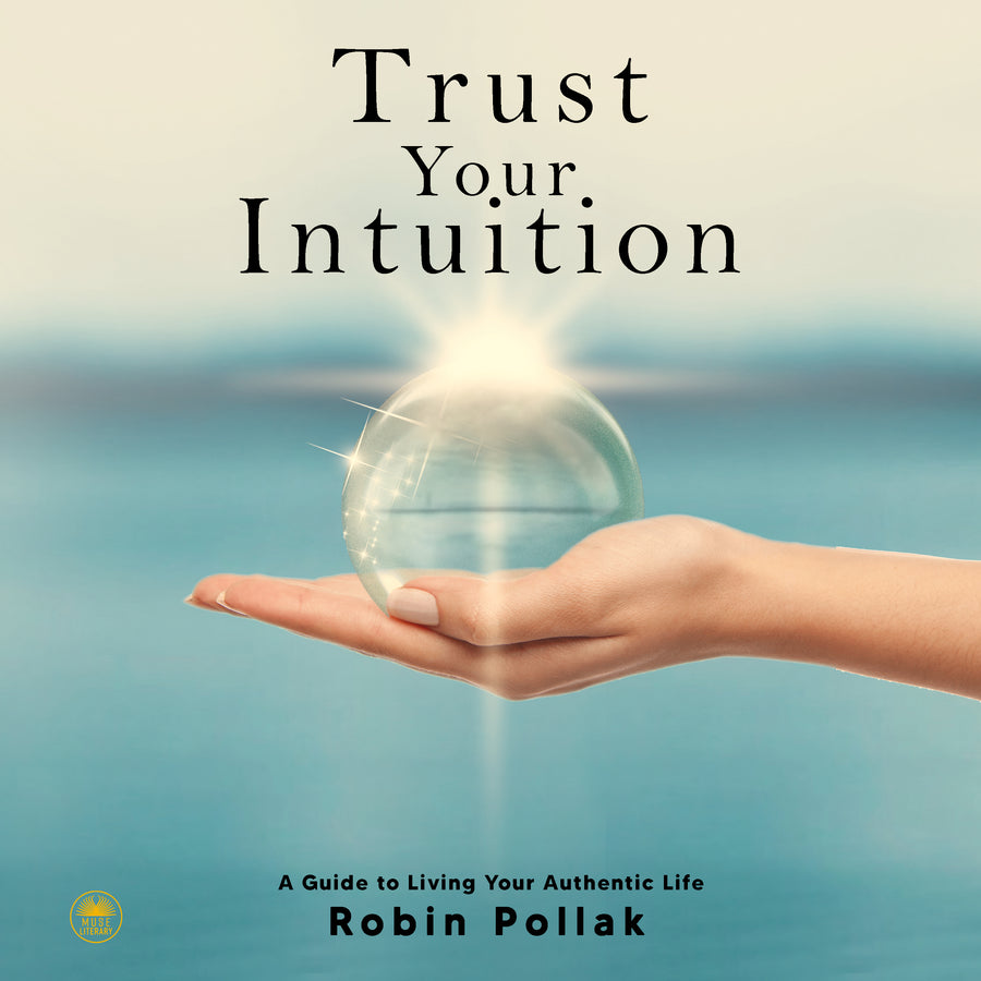 Trust Your Intuition: A Guide to Living Your Authentic Life audiobook cover