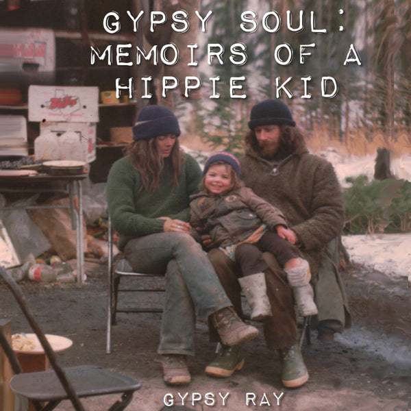 Gypsy Soul - Memoirs of a Hippie Kid