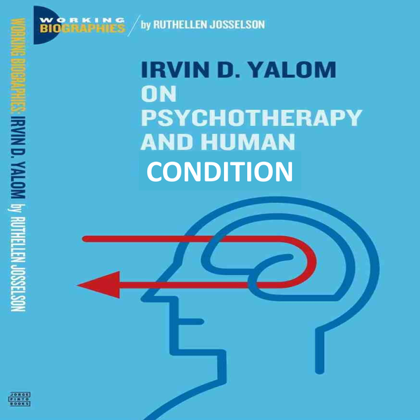 Irvin D. Yalom - On Psychotherapy and the Human Condition