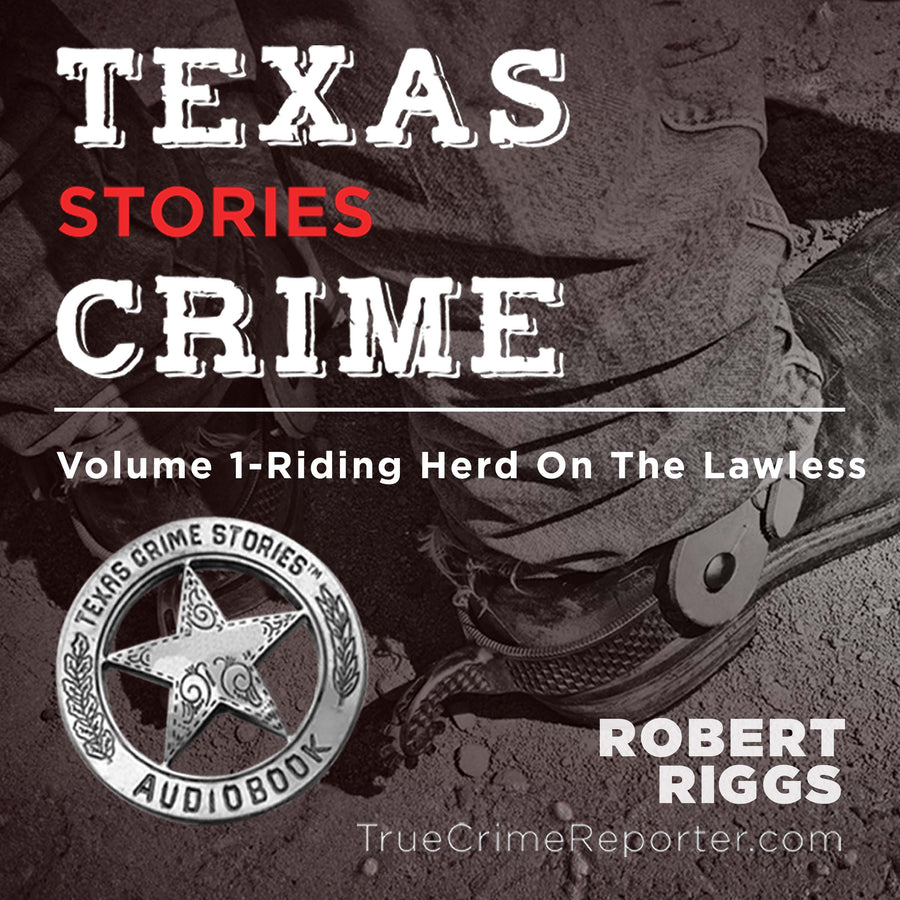 Texas Crime Stories - Vol 1 audiobook cover
