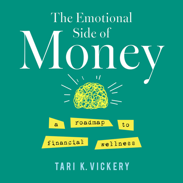 The Emotional Side of Money - A Roadmap to Financial Wellness
