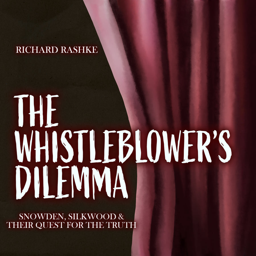 The Whistleblower's Dilemma: Snowden, Silkwood and Their Quest for the Truth audiobook cover