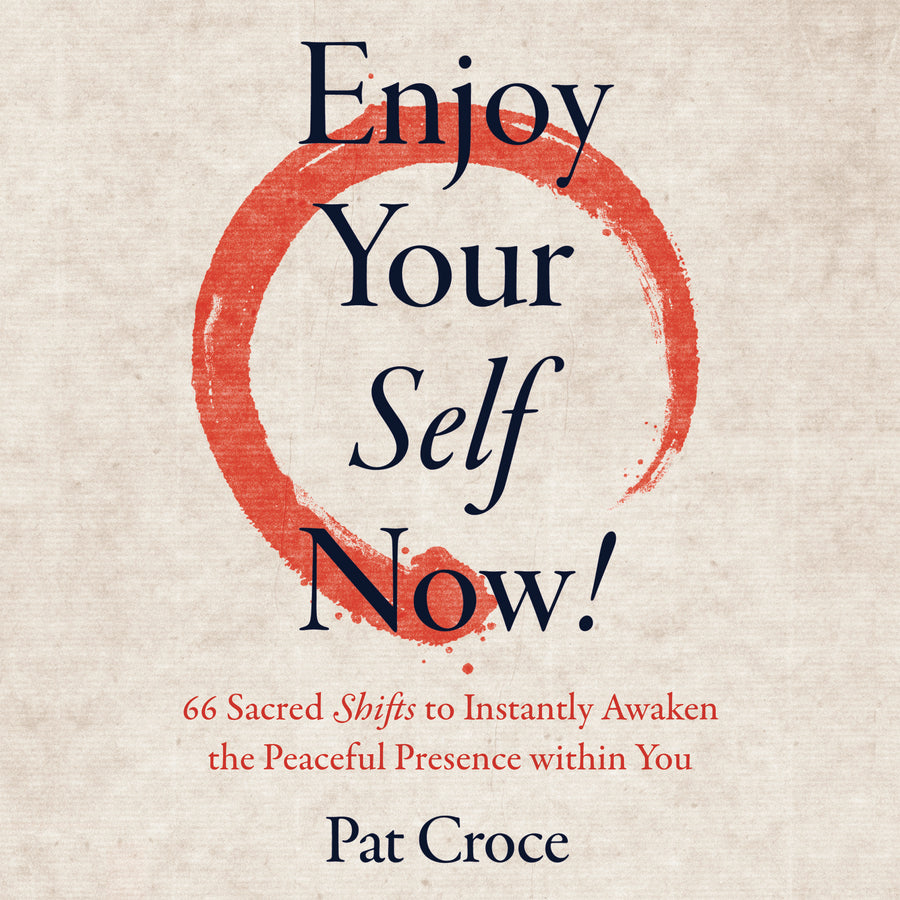 Enjoy Your Self Now!: 66 Sacred Shifts to Instantly Awaken the Peaceful Presence within You audiobook cover
