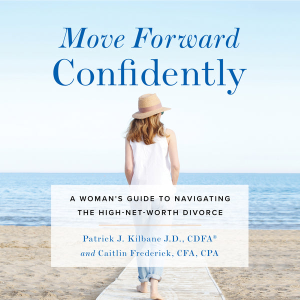 Move Forward Confidently: A Woman's Guide to Navigating the High-Net-Worth Divorce