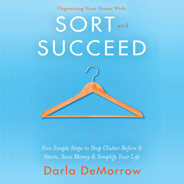 Organizing Your Home with SORT and SUCCEED