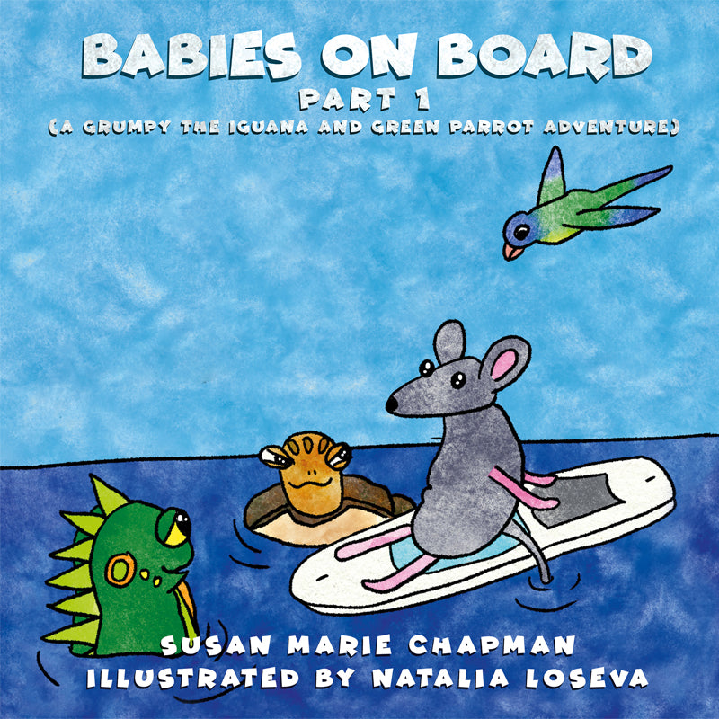 Babies On Board Part 1: A Grumpy the Iguana and Green Parrot Adventure audiobook cover