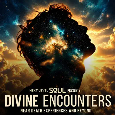 Divine Encounters: Near-Death Experiences (NDE) & Beyond