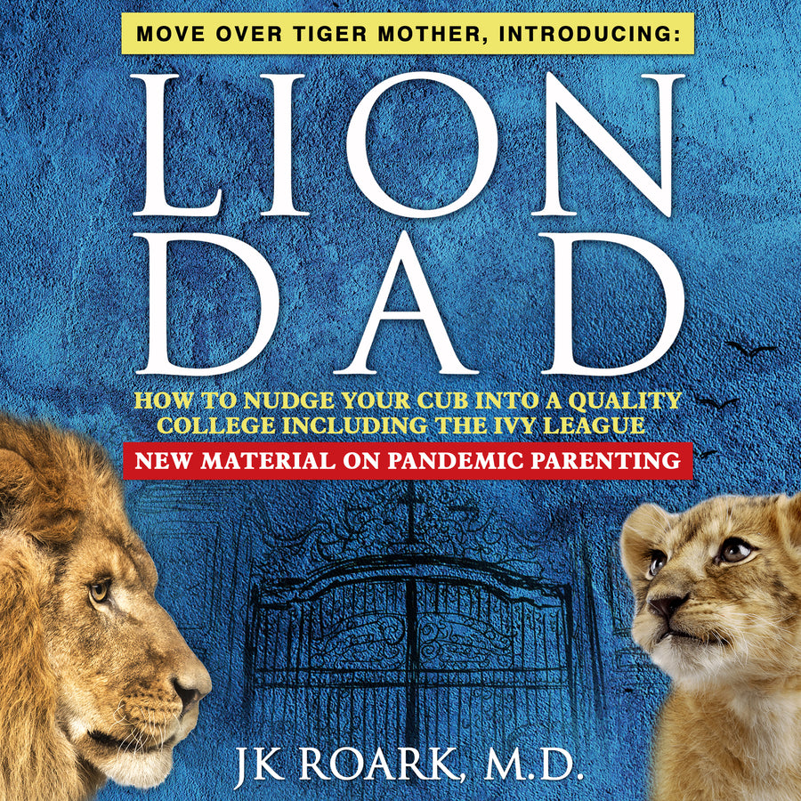 Lion Dad: How to Nudge Your Cub into a Quality College Including the Ivy League audiobook cover