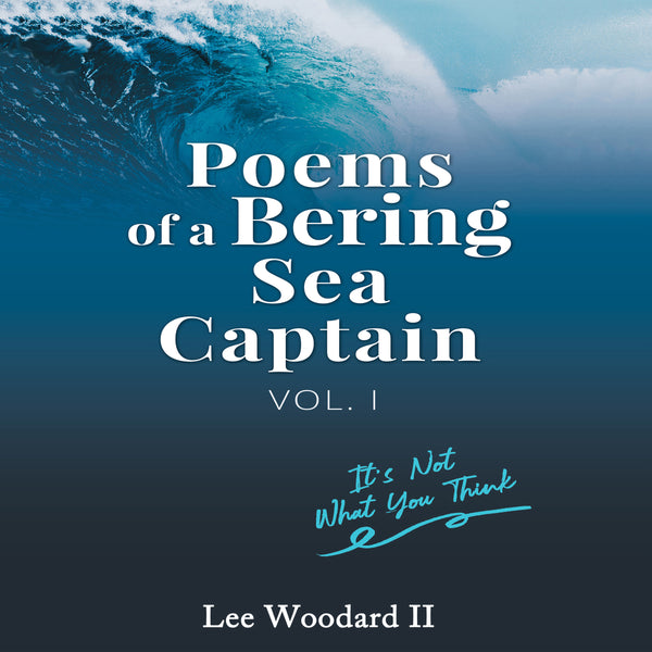 Poems Of A Bering Sea Captain Volume I