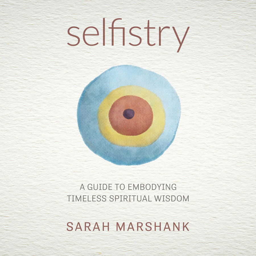 Selfistry - A Guide to Embodying Timeless Spiritual Wisdom audiobook cover